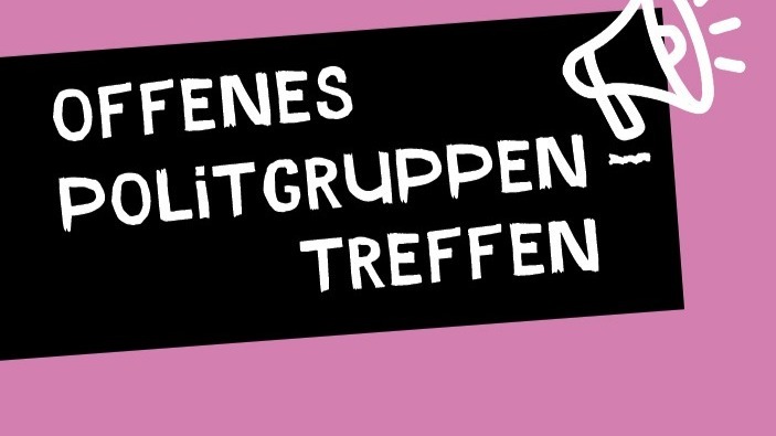 Schwarze Tafel mit weißem Schriftzug OFFENES POLITGRUPPEN-TREFFEN und einem Megafon auf rosa Hintergrund